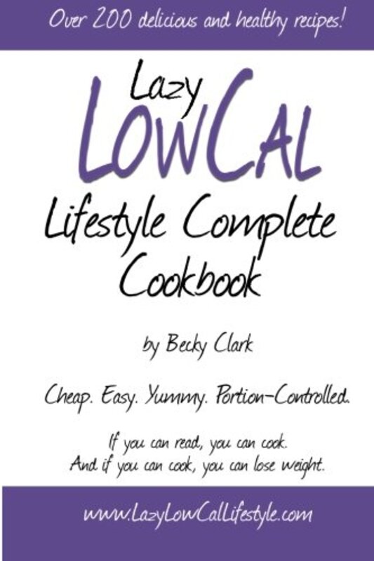 Book cover for "Lazy Low Cal Lifestyle Complete Cookbook" by Becky Clark