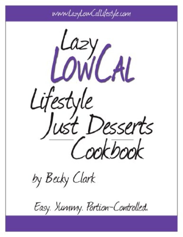 Book cover for "Lazy Low Cal Lifestyle Just Desserts Cookbook" by Becky Clark