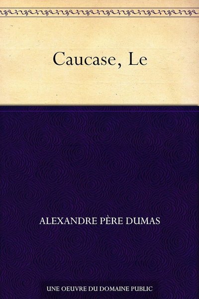 Book cover for "Le Caucase" by Alexandre Dumas