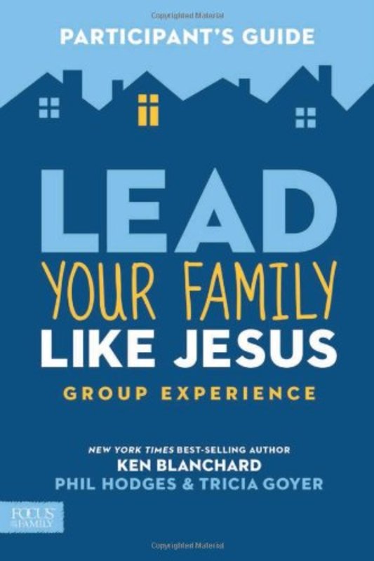 Book cover for "Lead Your Family Like Jesus Group Experience, Participant's Guide" by Tricia Goyer