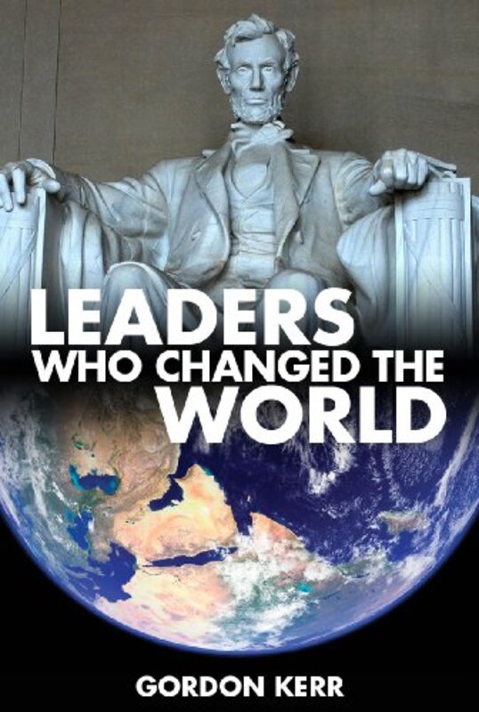 Book cover for "Leaders Who Changed the World" by Gordon Kerr