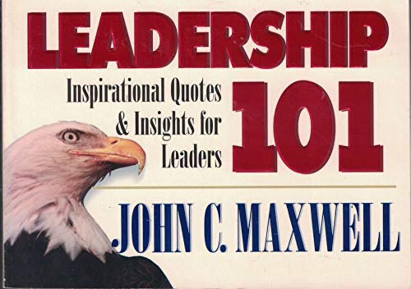 Book cover for "Leadership 101: Inspirational Quotes and Insights for Leaders" by John C Maxwell