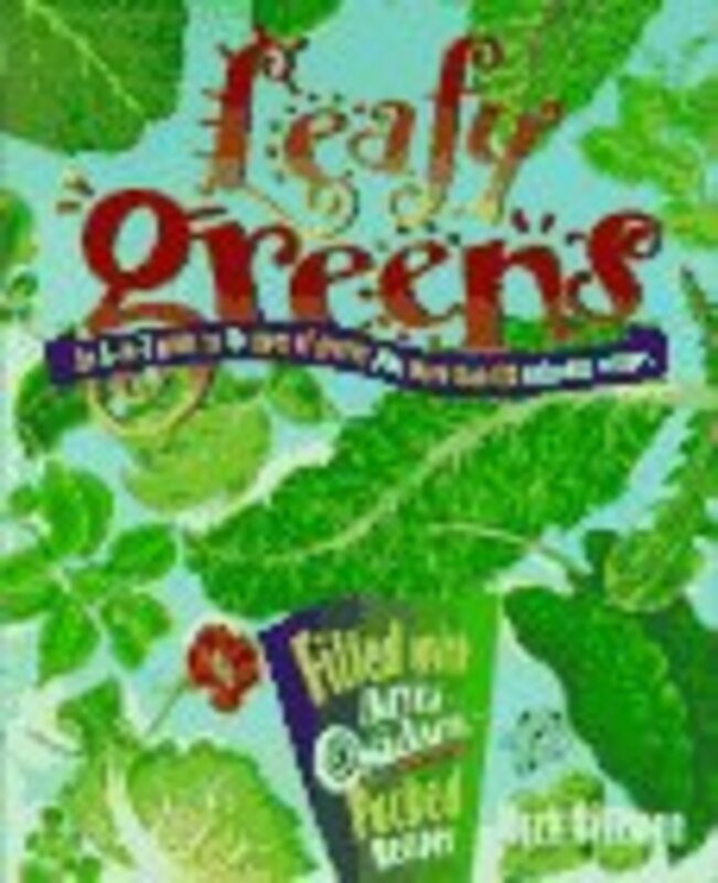 Book cover for "Leafy Greens: An A to Z Guide to Thirty Types of Greens Plus Two Hundred Delicious Recipes"