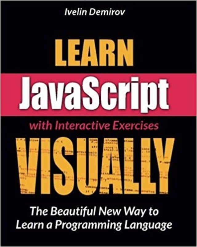 Book cover for "Learn JavaScript VISUALLY with Interactive Exercises" by Ivelin Demirov