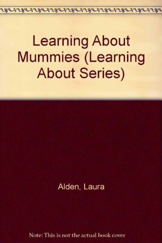 Book cover for "Learning About Mummies" by Laura Alden