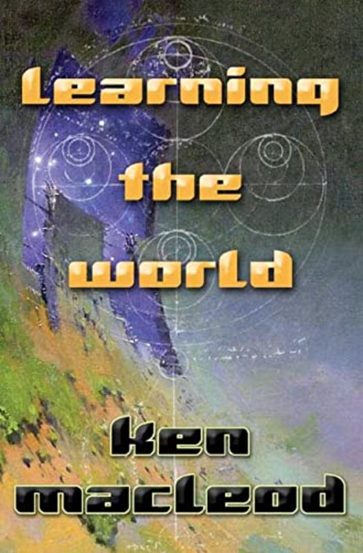 Book cover for "Learning the World" by Ken MacLeod