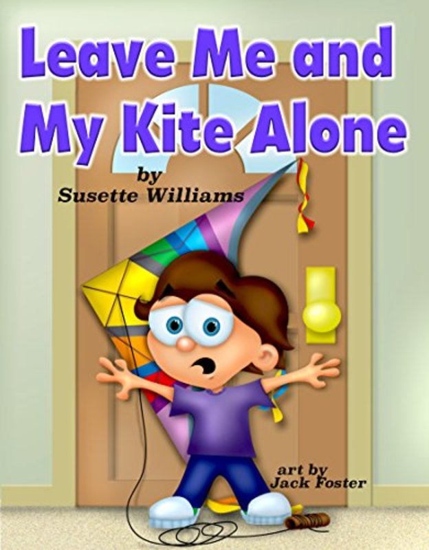 Book cover for "Leave Me and My Kite Alone" by Susette Williams