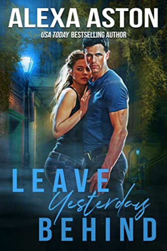 Book cover for "Leave Yesterday Behind" by Alexa Aston