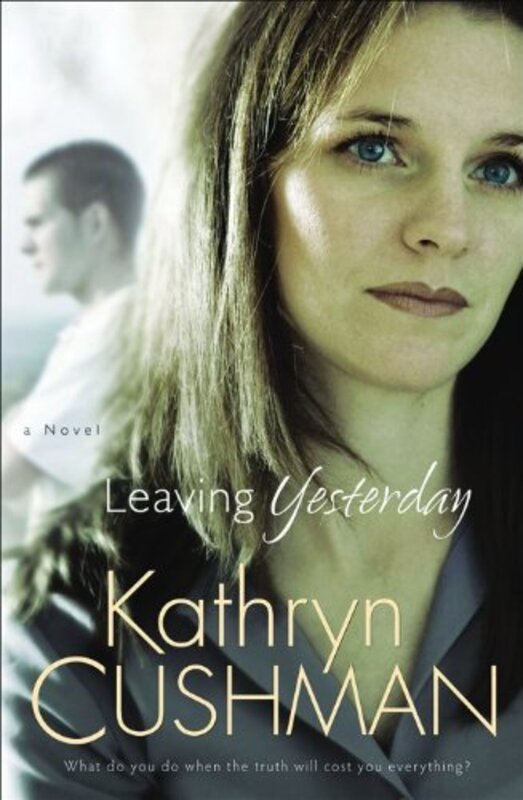 Book cover for "Leaving Yesterday" by Kathryn Cushman