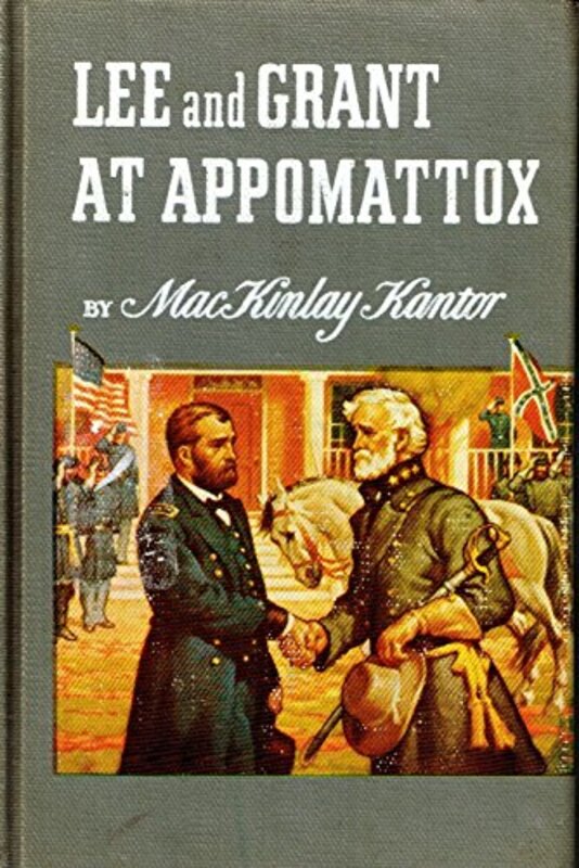 Book cover for "Lee and Grant At Appomattox" by Mackinlay Kantor