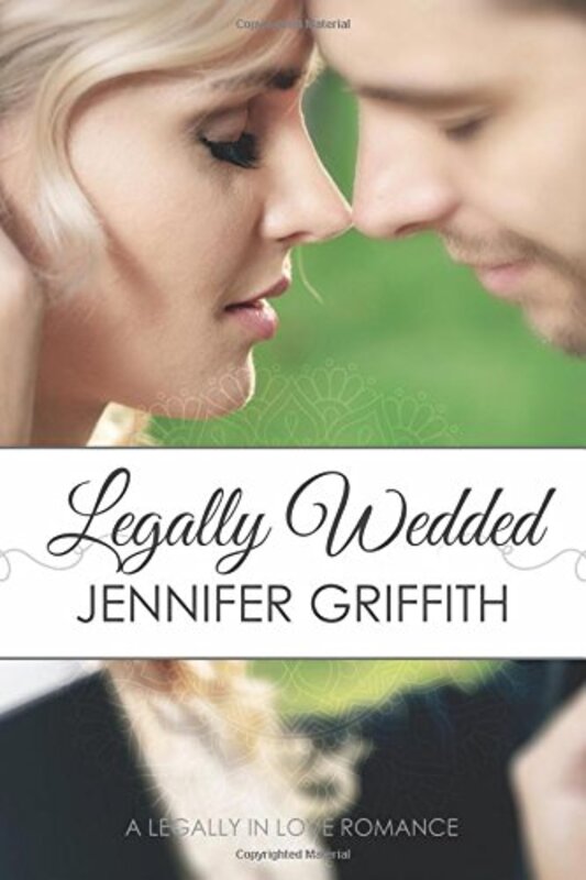Book cover for "Legally Wedded" by Jennifer Griffith