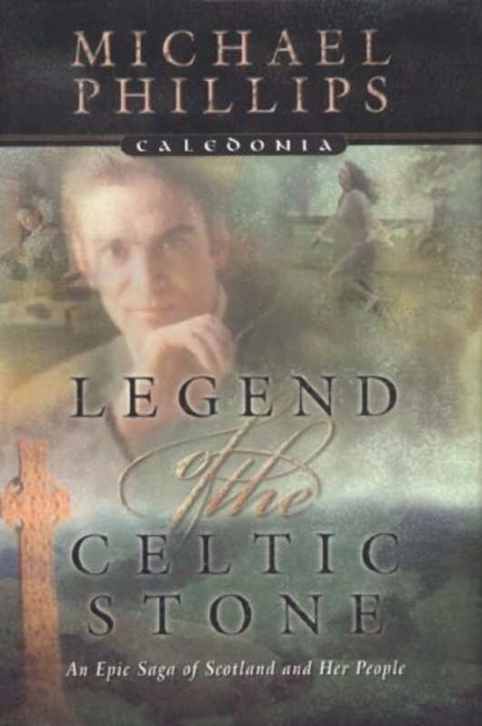Book cover for "Legend of the Celtic Stone" by Michael Phillips