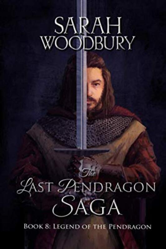 Book cover for "Legend of the Pendragon" by Sarah Woodbury