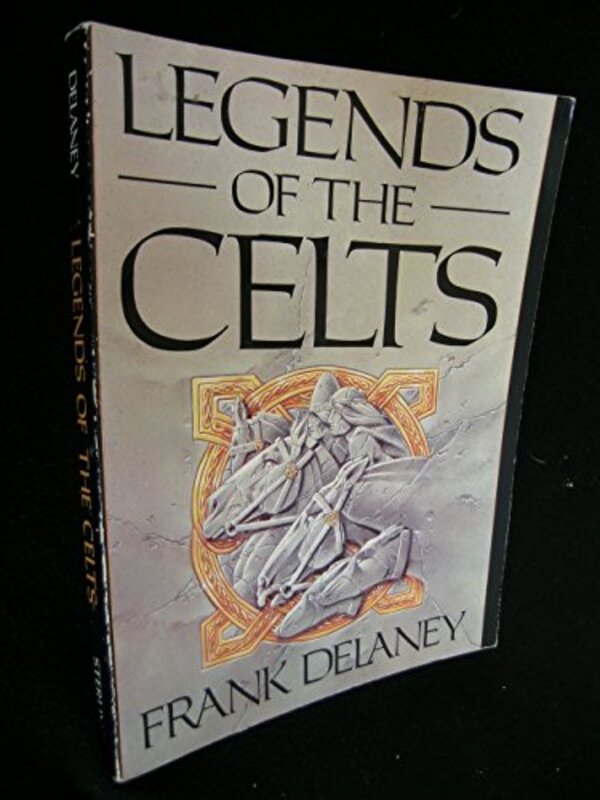 Book cover for "Legends of the Celts" by Frank Delaney