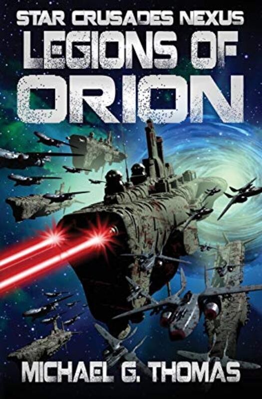 Book cover for "Legions of Orion" by Michael G Thomas