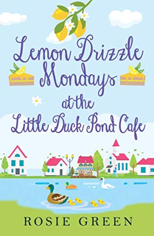 Book cover for "Lemon Drizzle Mondays at the Little Duck Pond Cafe" by Rosie Green