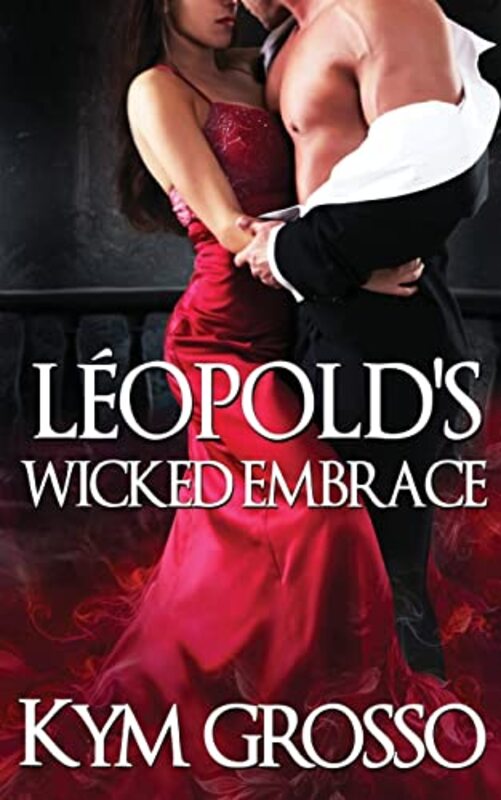 Book cover for "Leopold's Wicked Embrace" by Kym Grosso