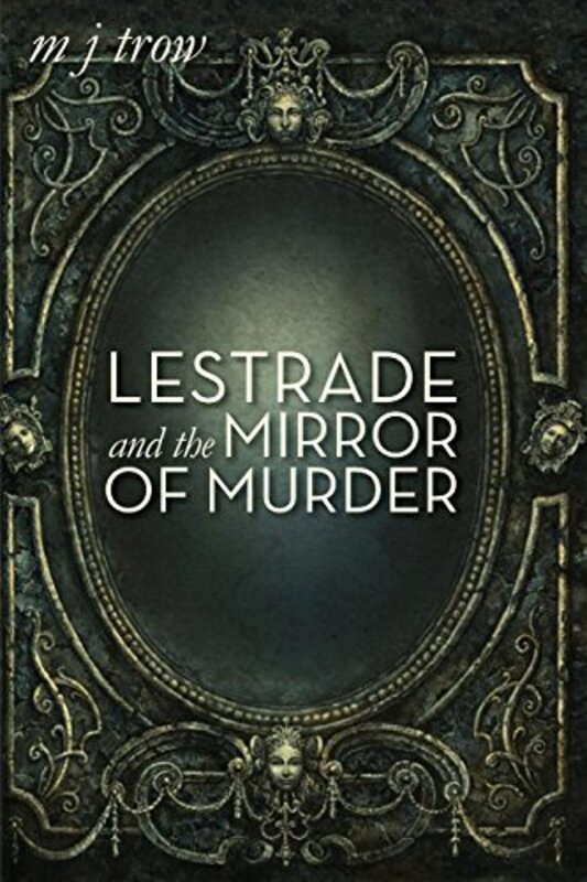 Book cover for "Lestrade and the Mirror of Murder" by MJ Trow