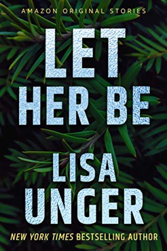 Book cover for "Let Her Be" by Lisa Unger