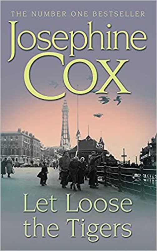 Book cover for "Let Loose the Tigers" by Josephine Cox