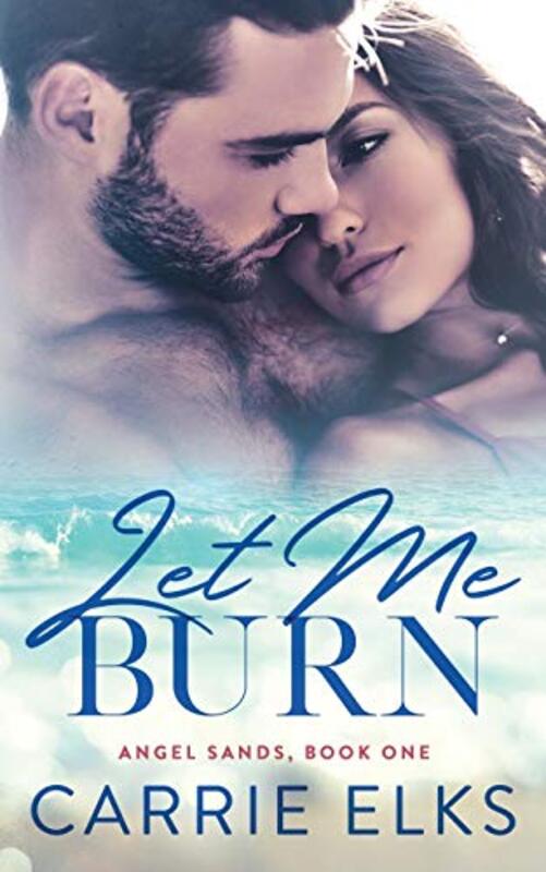 Book cover for "Let Me Burn" by Carrie Elks