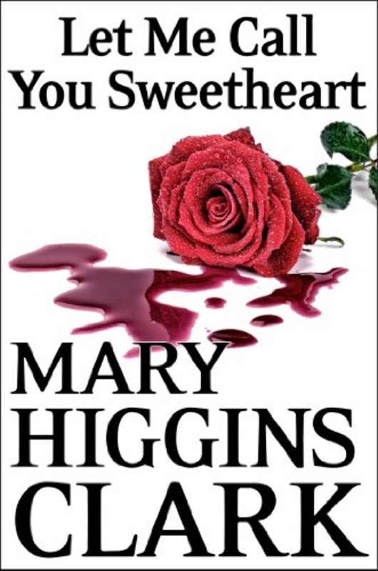 Book cover for "Let Me Call You Sweetheart" by Mary Higgins Clark