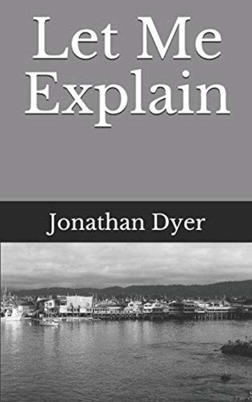 Book cover for "Let Me Explain" by Jonathan Dyer