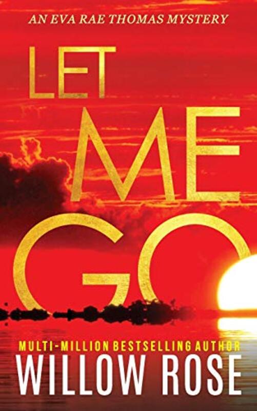 Book cover for "Let Me Go" by Willow Rose