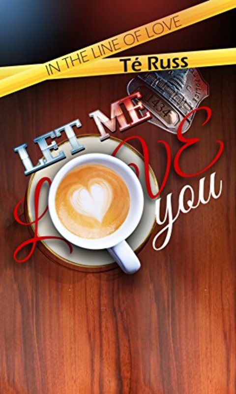 Book cover for "Let Me Love You" by Te Russ