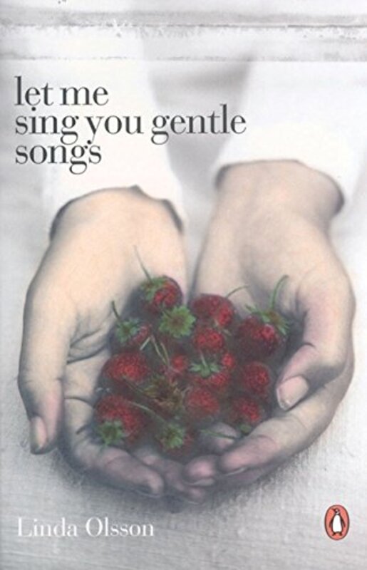 Book cover for "Let Me Sing You Gentle Songs" by Linda Olsson