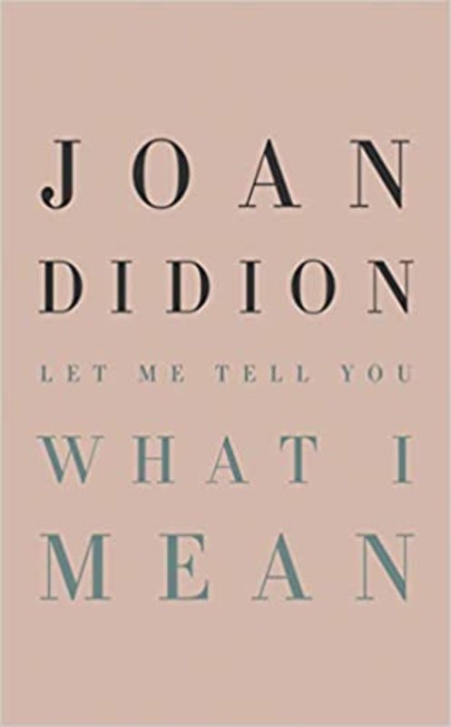 Book cover for "Let Me Tell You What I Mean" by Joan Didion