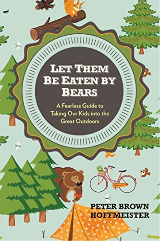 Book cover for "Let Them Be Eaten By Bears" by Peter Brown Hoffmeister
