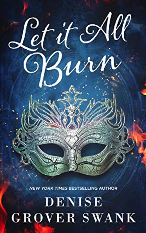 Book cover for "Let it All Burn" by Denise Grover Swank