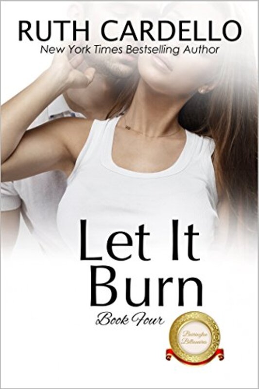 Book cover for "Let it Burn" by Ruth Cardello