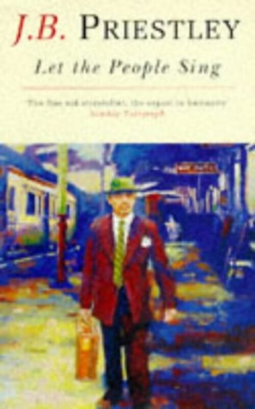 Book cover for "Let the People Sing" by JB Priestley