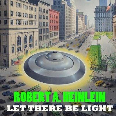 Book cover for "Let There Be Light" by Robert A Heinlein