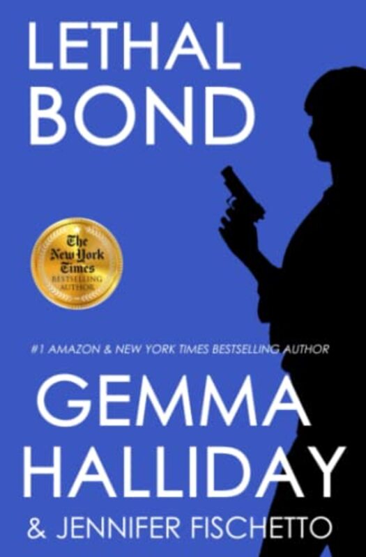 Book cover for "Lethal Bond" by Gemma Halliday