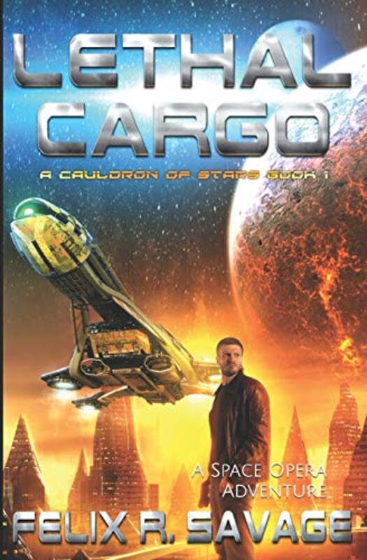 Book cover for "Lethal Cargo" by Felix R Savage