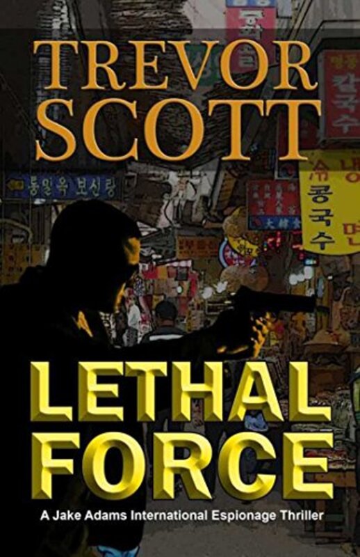 Book cover for "Lethal Force" by Trevor Scott