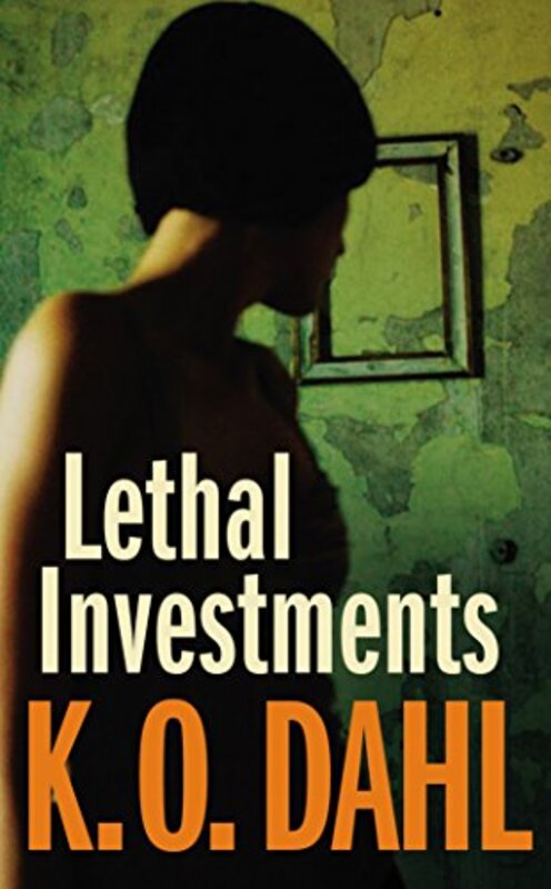 Book cover for "Lethal Investments" by Kjell Ola Dahl