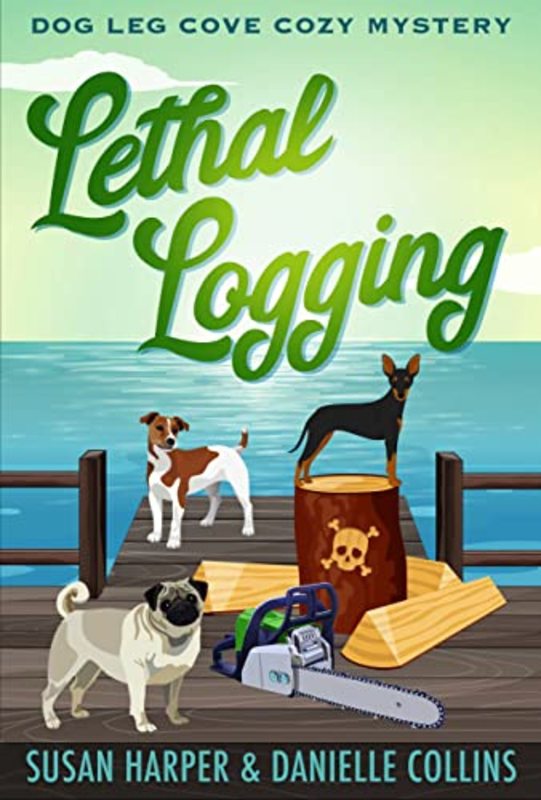 Book cover for "Lethal Logging" by Susan Harper