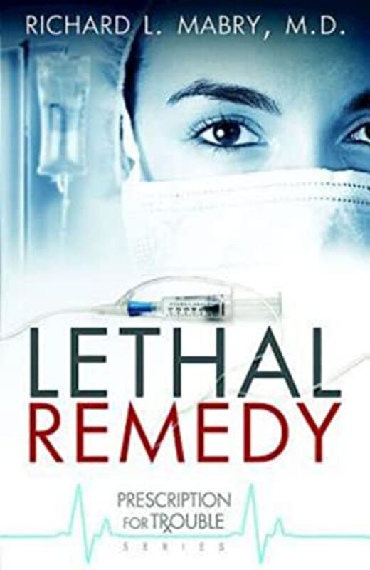 Book cover for "Lethal Remedy" by Richard L Mabry