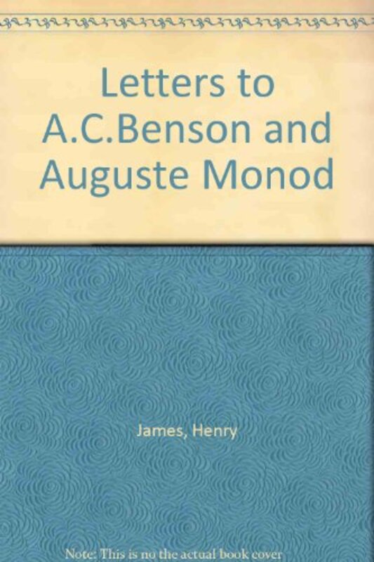 Book cover for "Letters to A.C. Benson and Auguste Monod" by Henry James