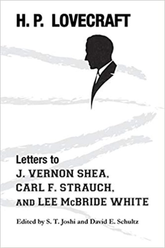 Book cover for "Letters to J. Vernon Shea, Carl F. Strauch, and Lee McBride White" by H. P. Lovecraft