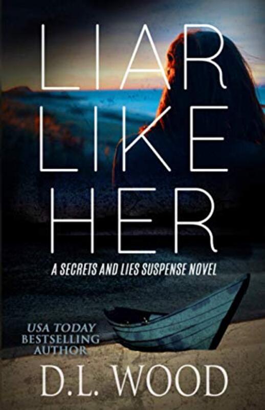 Book cover for "Liar Like Her" by DL Wood