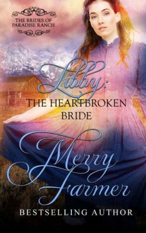 Book cover for "Libby: The Heartbroken Bride" by Merry Farmer