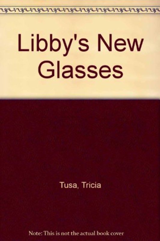 Book cover for "Libby's New Glasses" by Tricia Tusa