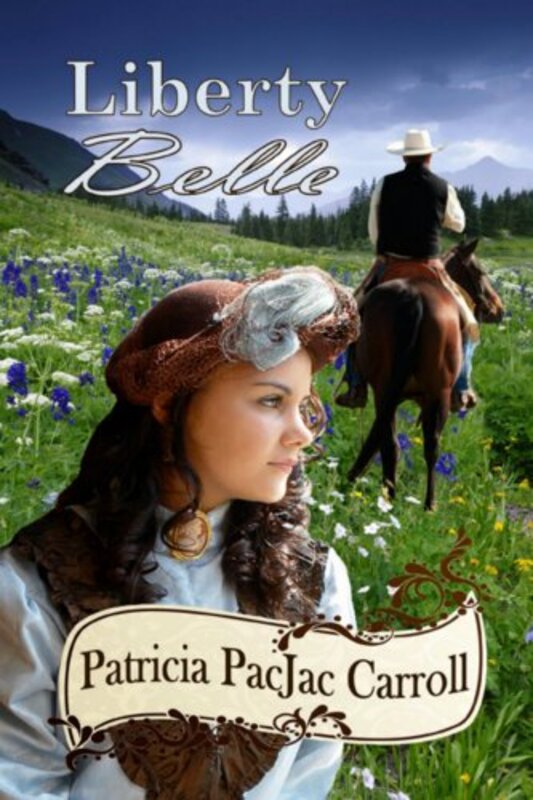 Book cover for "Liberty Belle" by Patricia PacJac Carroll