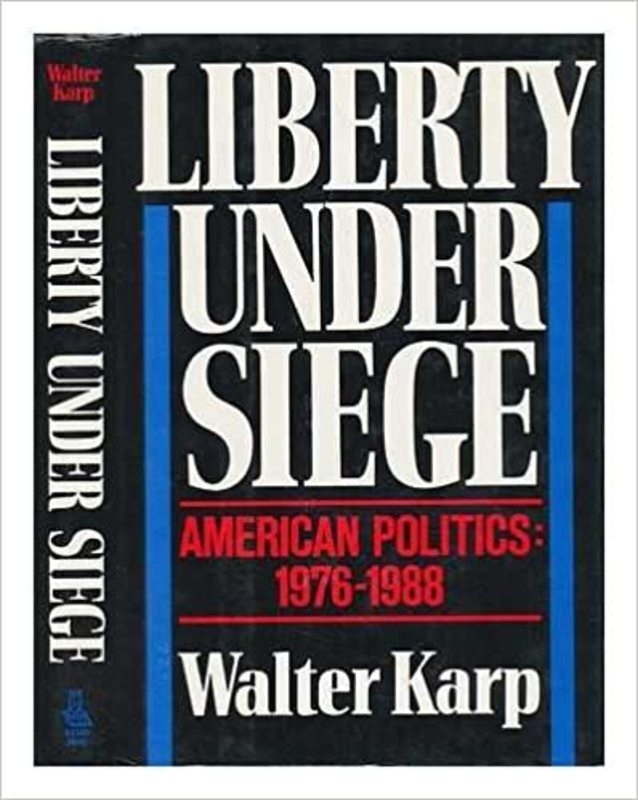 Book cover for "Liberty Under Siege" by Walter Karp