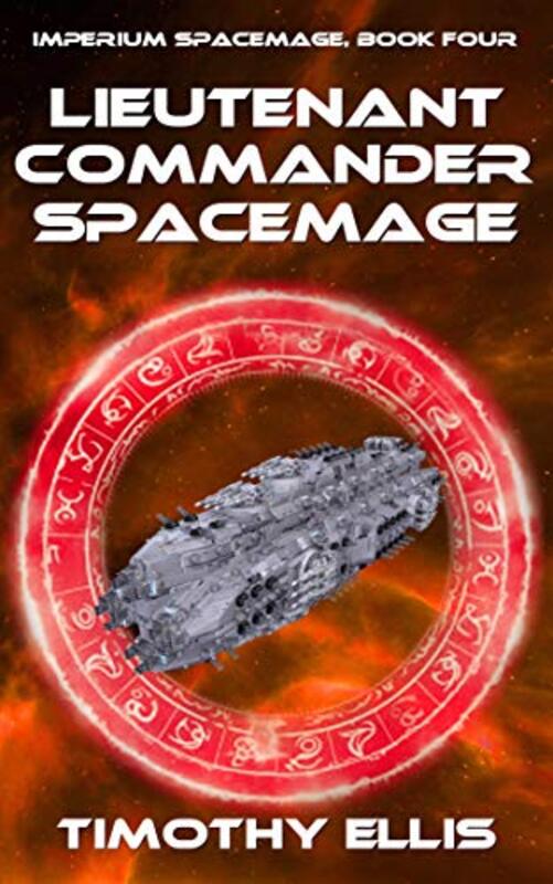 Book cover for "Lieutenant Commander Spacemage" by Timothy Ellis